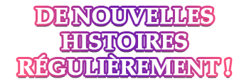 De nouvelles histoires régulièrement !